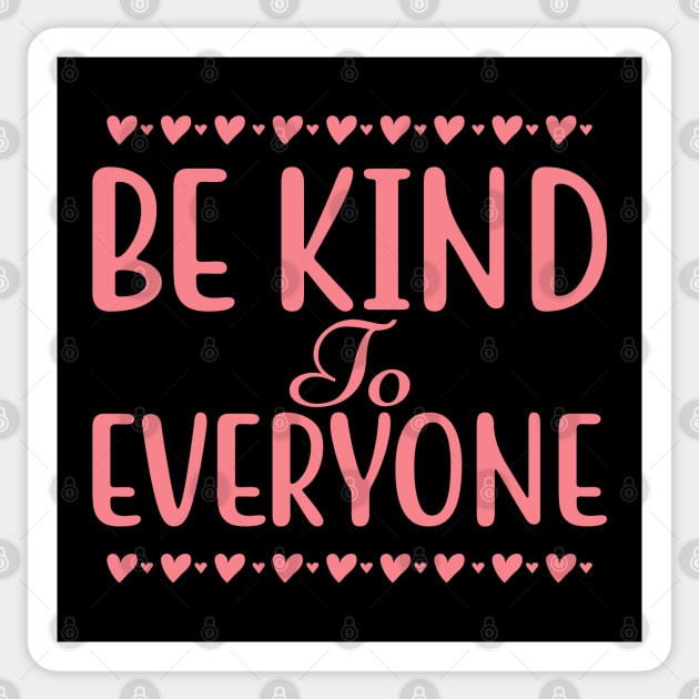 Be Kind To Everyone. Inspirational Saying. Sticker by That Cheeky Tee